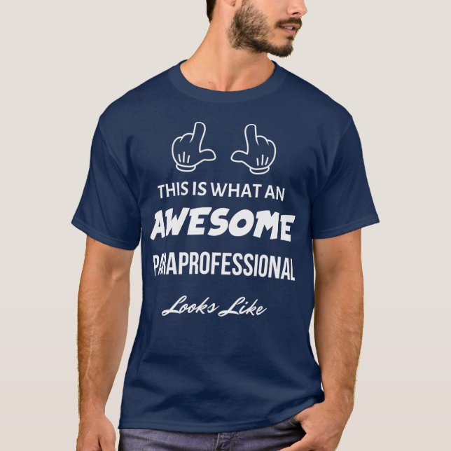 T-shirt This is What an Awesome Paraprofessional Looks (Devant)