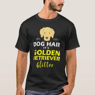 T-shirt This Isnt Dog Hair Its Golden Retriever Glitter Gi