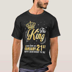 T-shirt This King Was Born On January 21st Happy Birthday
