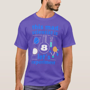 T-shirt This Mad Scientist is 8 Birthday Eighth 8th Scienc