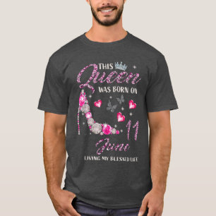 T-shirt This Queen Was Born In June 11 Living My Blessed L