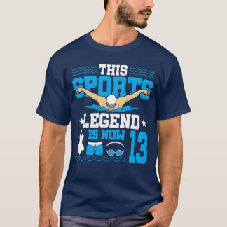 T-shirt This Sports Legend Is Now 13 Swimming 13th boy gif
