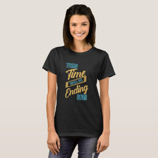 T-shirt This Time Is Ending Soon Motivational Quote