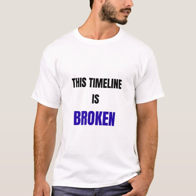 T-shirt This Timeline Is Broken Shirt – Funny Reality Glit (Devant)