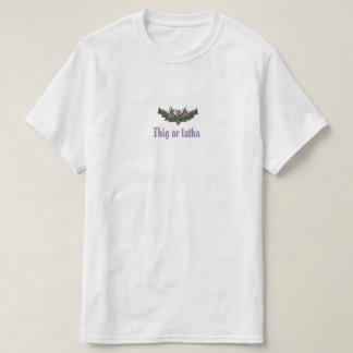 T-shirt Thistle Thig Ar Latha Gaelic Notre Journée Viendra