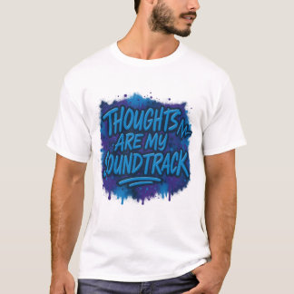 T-shirt Thoughts are my soundtrack