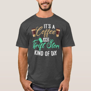 T-shirt Thrift Store and Coffee Gift for Women who Love