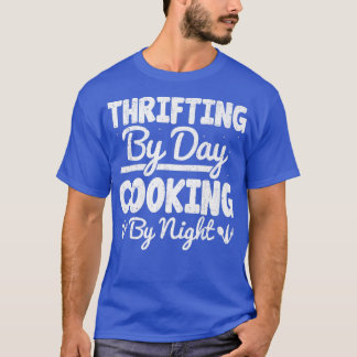 T-shirt Thrifting By Day Cooking By Night Funny Bargaining
