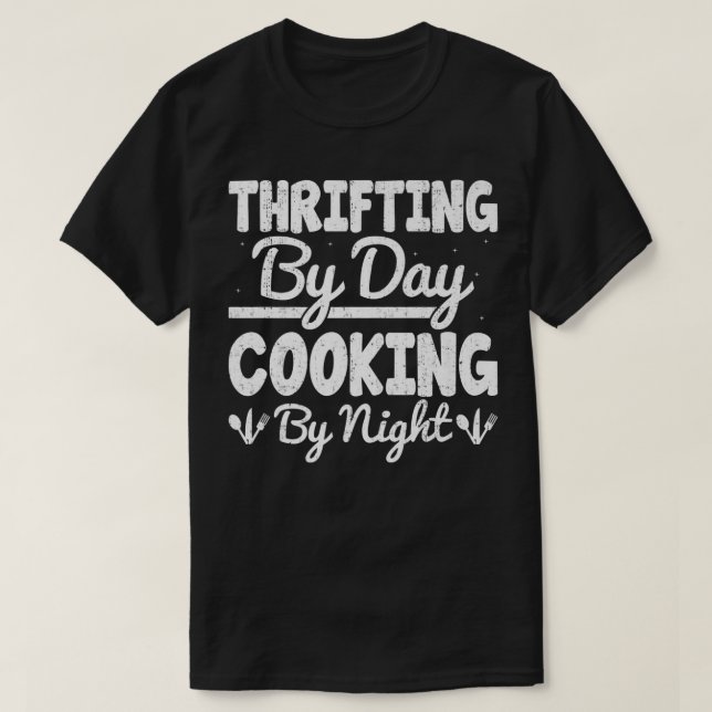 T-shirt Thrifting by day cooking by night funny bargaining (Design devant)