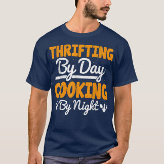 T-shirt Thrifting By Day Cooking By Night Funny Bargaining