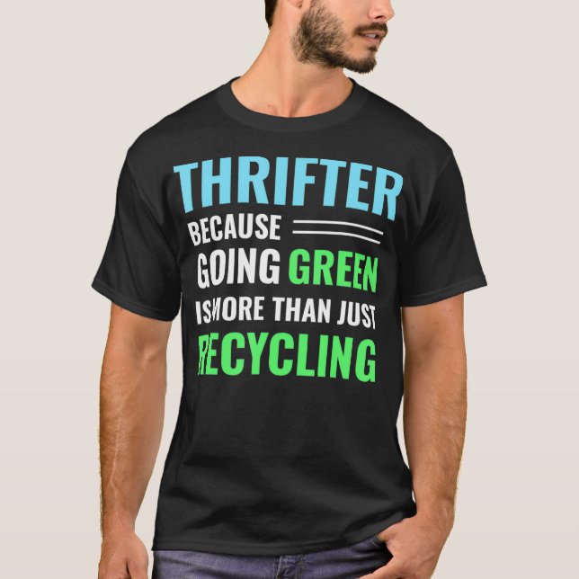 T-shirt Thrifting Recycling Tee Thrifter Be Green _12  (Devant)