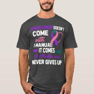 T-shirt Thyroid Cancer ne vient pas avec un manuel une mèr