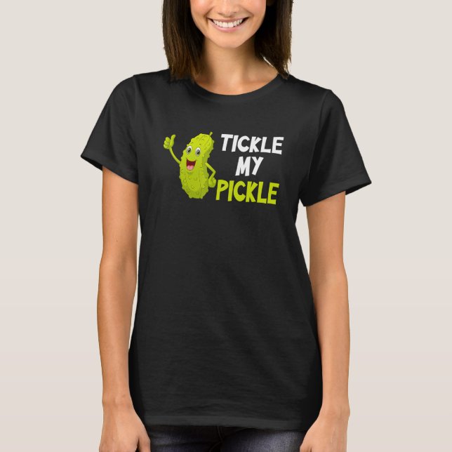 T-shirt Tickle my pickle (Devant)