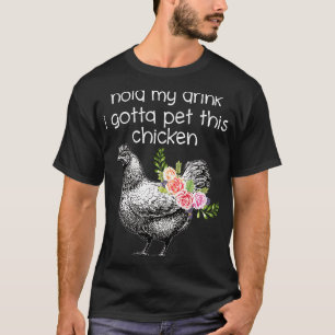 T-shirt Tiens mon verre, je dois caresser ce poulet