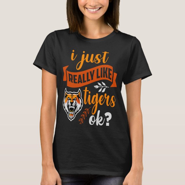 T-shirt Tigre J'Aime Vraiment Les Tigres OK (Devant)