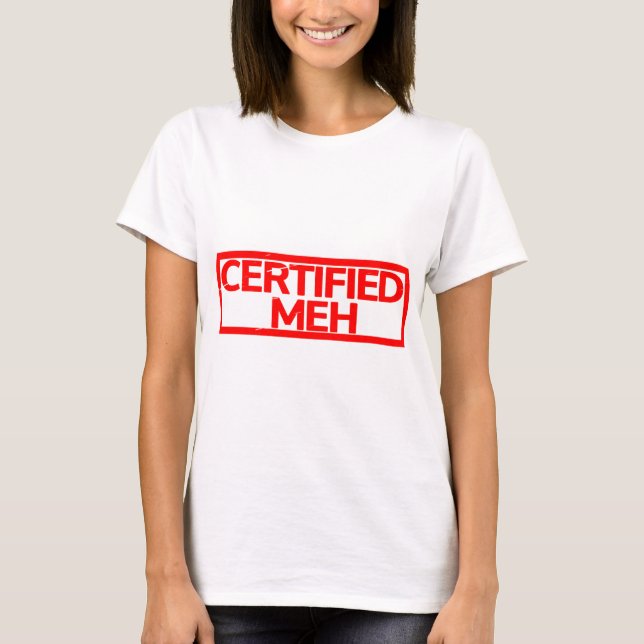 T-shirt Timbre Meh Certifié (Devant)