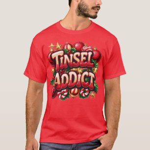 T-shirt Tinsel Addict Fun