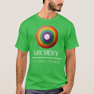 T-shirt Tir À L'Arc C'Est Tout Sur Laisser Aller Idée Cade