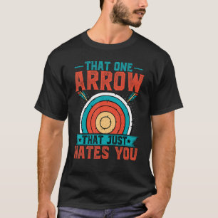T-shirt Tir À L'Arc Cette Arrow Qui Vous Déteste Juste Les