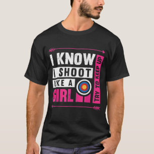 T-shirt Tir À L'Arc Je Tire Comme Une Fille Essaie De Cont