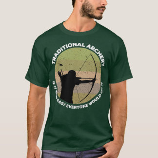 T-shirt Tir À L'Arc Traditionnel Si C'Était Facile Tout Le