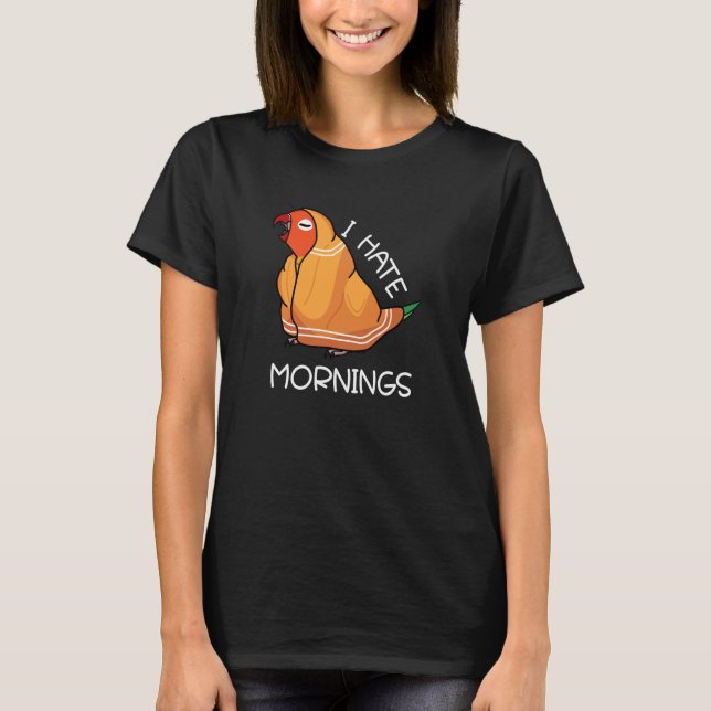 T-shirt Tired Parrot Hates Mornings I Fischers Lovebird (Devant)