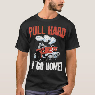 T-shirt Tirer Fort Ou Rentrer À La Maison Tirer Un Tracteu