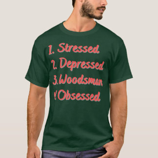 T-shirt Tireur de bois déprimé stressé Obsédé 2