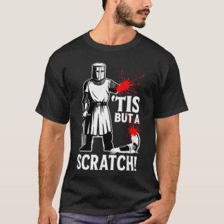 T-shirt Tis But A Scratch Funny Medieval Warrior Humor Say