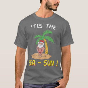 T-shirt Tis The Sea Sun Santa Beach Summer Christmas