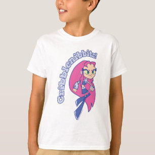 T-shirt Titans Ados, partez !   Starfire "Cribblenibbits!"