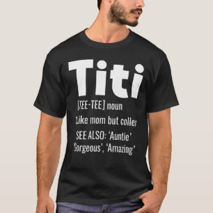 T-shirt Titi Définition Tante Tante Comme Une Mère Mais Ta