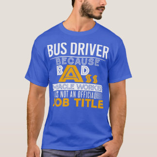 T-shirt Titre du travail Badass du pilote de bus