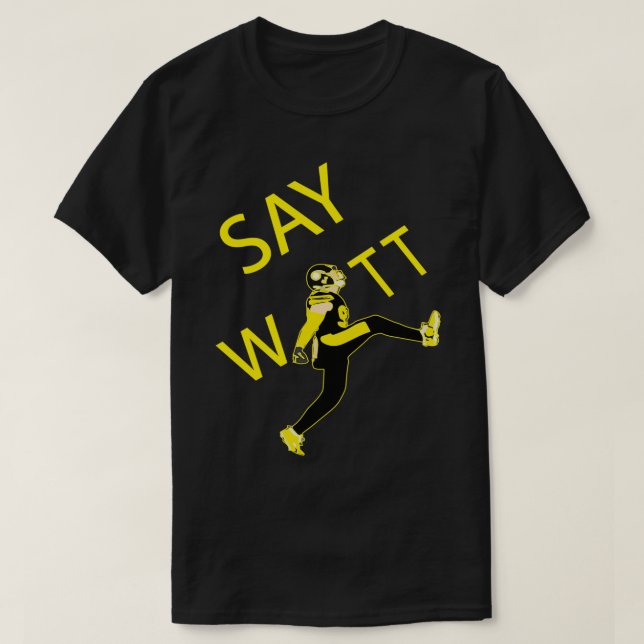 T-shirt TJ WATT KICK Say WATT Drôle cadeau (Design devant)
