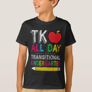 T-shirt Tk All Day Transition Kindergarten Teacher Student
