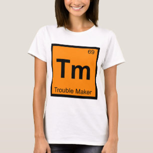 T-shirt Tm - Trouble Maker Chimie Symbole du tableau pério