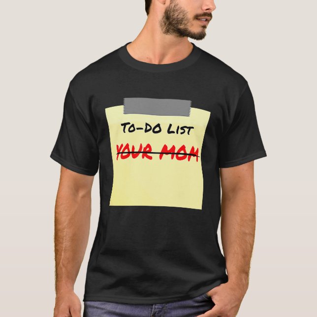 T-shirt To Do List Your Mom Sarcastic (Devant)