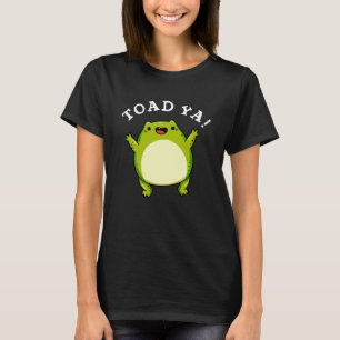 T-shirt Toad Ya Funny Frog Pun Dark BG
