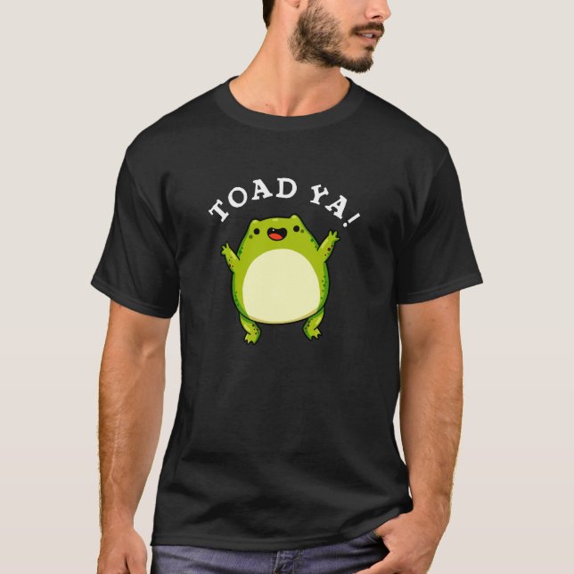 T-shirt Toad Ya Funny Frog Pun Dark BG (Devant)