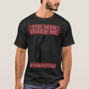 T-shirt Tobias Funke The Man Inside Me Livre