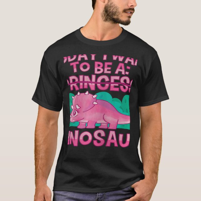 T-shirt Today I Want To Be A Dinosaur Cute Princess Tricer (Devant)
