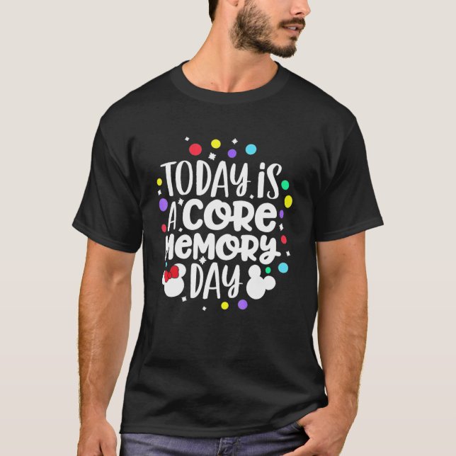 T-shirt Today Is A Core Memory Day (Devant)