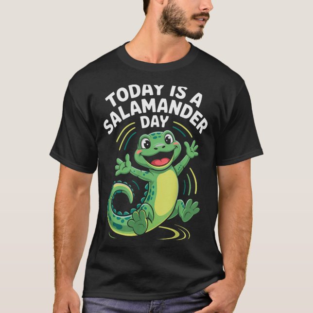 T-shirt Today Is A Salamander Day Funny Cute Cartoon Herpe (Devant)