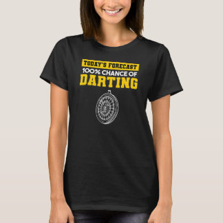 T-shirt Today s Forecast 100 Chance Of Darting Darts Playe