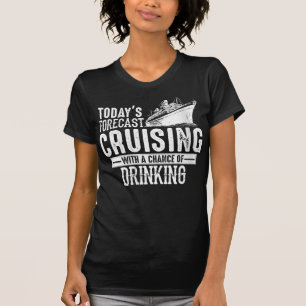 T-shirt Todays Forecast Cruising With A Chance Of Drinking
