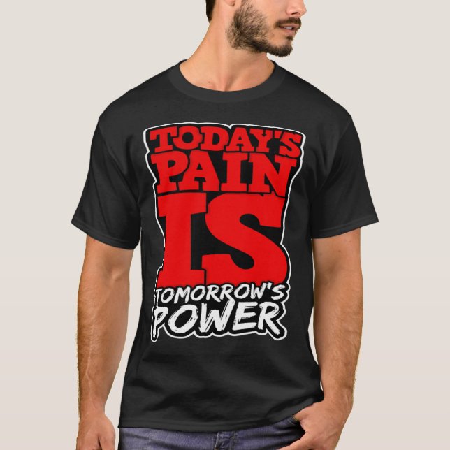 T-shirt Todays Pain is Tomorrows Power Motivate Men Women  (Devant)