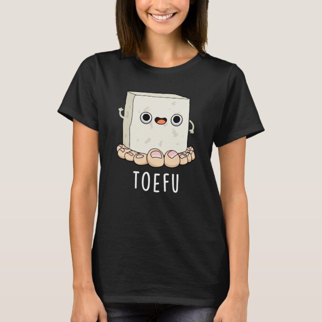 T-shirt ToeFu Funny Tofu Pun Dark BG (Devant)