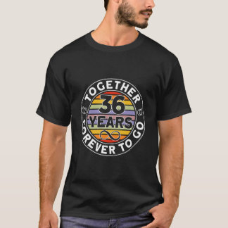 T-shirt Together 36 Years Forever To Go 36Th Wedding Anniv