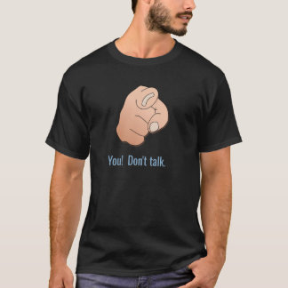 T-shirt Toi ! Donu2019t Talk u2013 Pointing doigt drôle