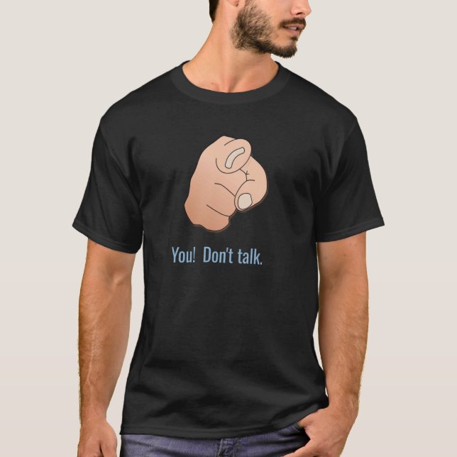 T-shirt Toi ! Donu2019t Talk u2013 Pointing doigt drôle (Devant)